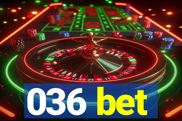 036 bet